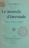 Pascal Thémanlys et Hélène Vacaresco - Le monocle d'émeraude.