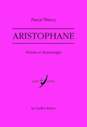 Pascal Thiercy - Aristophane - Fiction et dramaturgie.