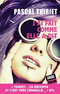 Pascal Thiriet - J'ai fait comme elle a dit.