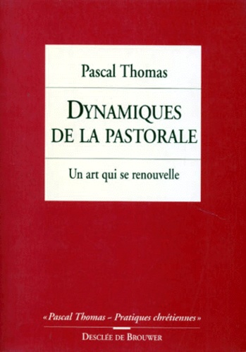 Pascal Thomas - Dynamiques De La Pastorale. Un Art Qui Se Renouvelle.