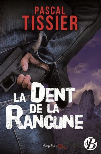 Pascal Tissier - La dent de la rancune.