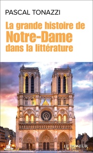 Pascal Tonazzi - La grande histoire de Notre-Dame dans la litterature.