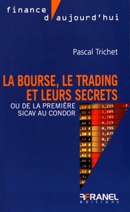 Pascal Trichet - La bourse, le trading et leurs secrets - Ou de la première SICAV au Condor.