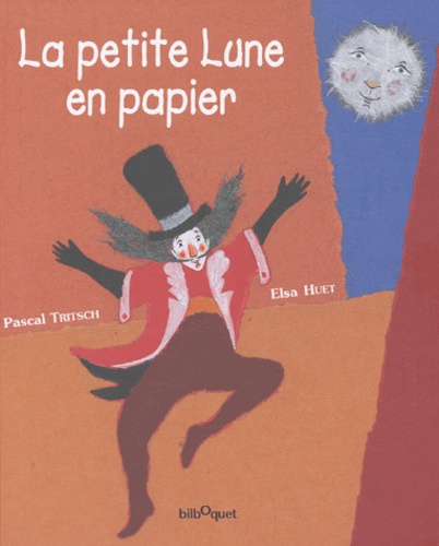 Pascal Tritsch et Elsa Huet - La petite lune en papier.