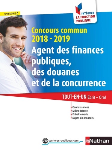 Concours commun Agent des finances publiques, des douanes et de la concurrence, catégorie C. Tout-en-un Ecrit + Oral  Edition 2018-2019