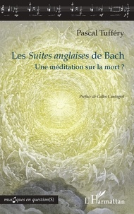 Pascal Tufféry - Les Suites anglaises de Bach - Une méditation sur la mort ?.