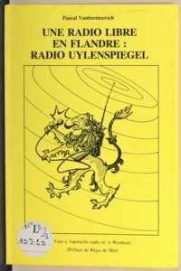 Pascal Vanbremeersch et Régis de Mol - Une radio libre en Flandre : radio Uylenspiegel.