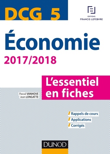 Pascal Vanhove et Jean Longatte - DCG 5 - Economie 2017/2018 - L'essentiel en fiches.