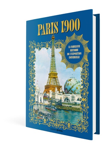 Pascal Varejka - Paris 1900 - La fabuleuse histoire de l'exposition universelle.