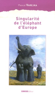 Pascal Varejka - Singularité de l'éléphant d'Europe.