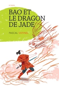 Pascal Vatinel - Bao et le dragon de Jade.