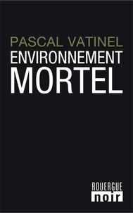 Pascal Vatinel - Environnement mortel.