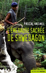 Pascal Vatinel - L'émeraude sacrée de Shwedagon.