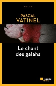 Livre audio à télécharger Scribd Le chant des galahs 9782815935852 ePub (Litterature Francaise) par Pascal Vatinel