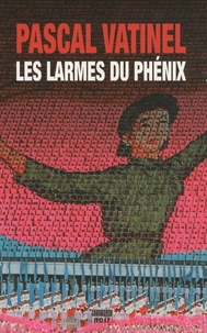 Pascal Vatinel - Les Larmes du Phénix.