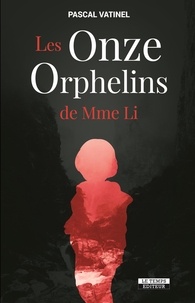 Pascal Vatinel - Les onze orphelins de Mme Li.
