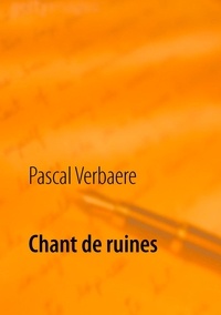 Pascal Verbaere - Chant de ruines.