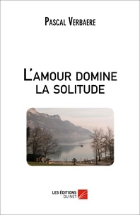 Pascal Verbaere - L'amour domine la solitude.