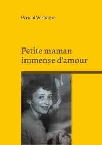 Pascal Verbaere - Petite maman immense d'amour.
