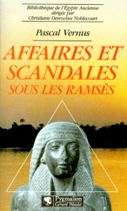 Pascal Vernus - Affaires Et Scandales Sous Les Ramses. La Crise Des Valeurs Dans L'Egypte Du Nouvel Empire.