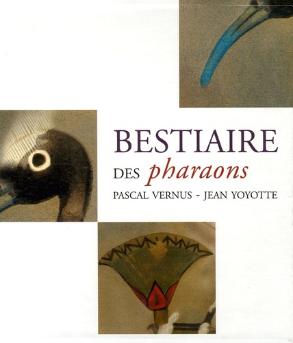 Pascal Vernus et Jean Yoyotte - Bestiaire des pharaons.