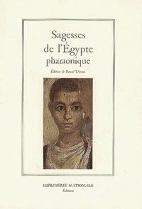 Pascal Vernus - Sagesses de l'Egypte pharaonique.