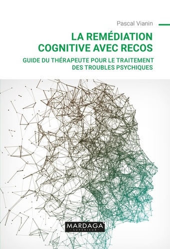 La remédiation cognitive avec RECOS. Guide du thérapeute pour le traitement des troubles psychiques