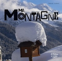 Pascal Viénot - Ma montagne - Abécédaire amoureux du Mont Blanc.