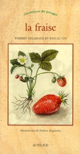 Pascal Vin et Thierry Delahaye - La fraise.