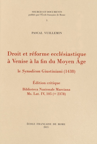 Pascal Vuillemin - Droit et réforme ecclésiastique à Venise à la fin du Moyen Age - Le Synodicon Giustiniani (1438).