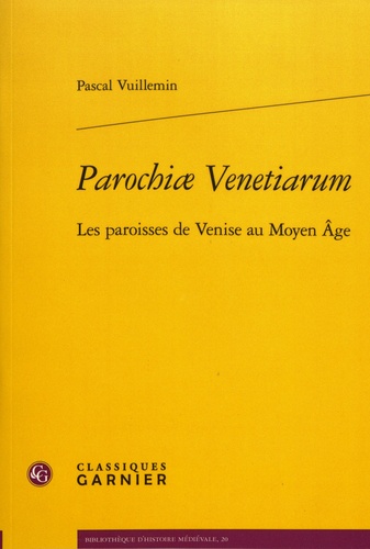 Parochiae Venetiarum. Les paroisses de Venise au Moyen Age