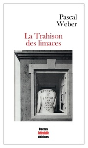 Pascal Weber - La Trahison des limaces.
