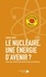 Le nucléaire, une énergie d'avenir ?. Pour une transition énergétique responsable