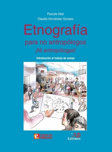 Etnografía para no antropólogos ¡Ni antropólogas!. Introducción al trabajo de campo