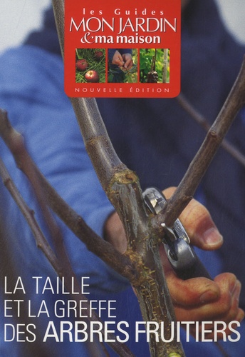 Pascale Adeline - La taille et la greffe des arbres fruitiers.