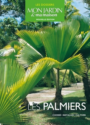 Pascale Adeline - Les palmiers - Choisir, installer, cultiver.