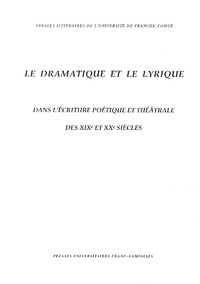 Pascale Alexandre-Bergues et Didier Alexandre - Le dramatique et le lyrique dans l'écriture poétique et théâtrale des XIXe et XXe siècles - Actes du colloque organisé en juin 1998 à l'Université d'Avignon et des Pays du Vaucluse dans le cadre du Laboratoire d'études et de recherches théâtrales.