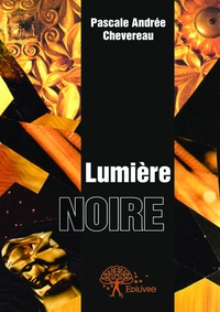 Pascale andrée Chevereau - Lumière noire.