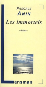 Pascale Anin - Les immortels.