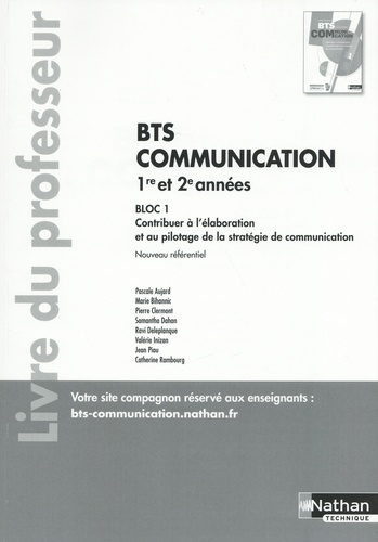 Pascale Aujard et Marie Bihannic - BTS Communication 1re et 2e années Bloc 1 Contribuer à l'élaboration et au pilotage de la stratégie de communication - Livre du professeur.