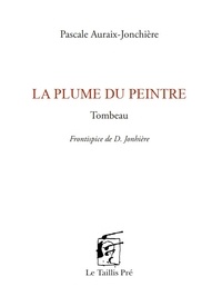 Pascale Auraix-Jonchière - La plume du peintre.