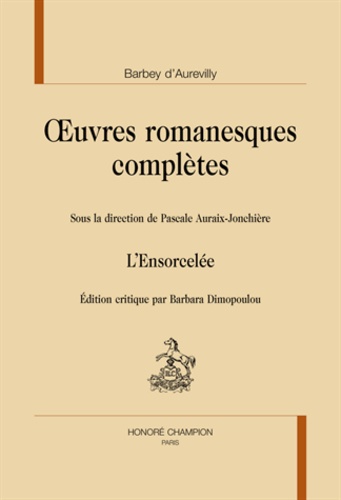 Pascale Auraix-Jonchière - Oeuvres romanesques complètes - L'ensorcelée.