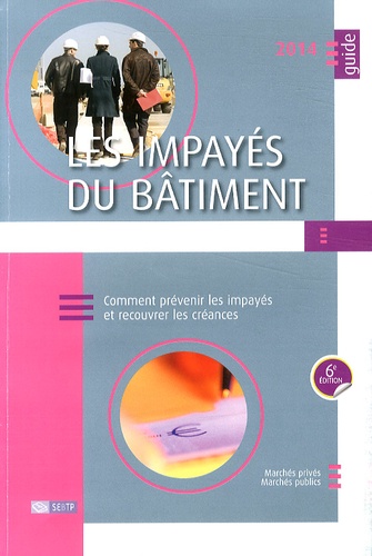 Pascale Barthomeuf-Lassire et Marie-Laure Courivault - Les impayés du bâtiment - Comment prévenir les impayés et recouvrer les créances.