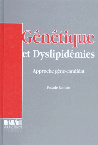 Pascale Benlian - Genetique Et Dyslipidemies. Approche Gene-Candidat.