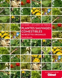 Pascale Bérendès - Plantes sauvages comestibles - 40 recettes originales.