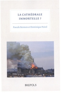 Pascale Bermon et Dominique Poirel - La cathédrale immortelle.