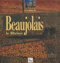 Pascale Béroujon et Sandrine Gayet - Les Couleurs Du Beaujolais. Le Rhone.