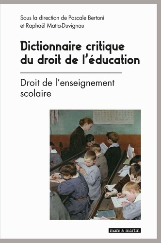 Dictionnaire critique du droit de l'éducation. Tome 1, Droit de l'enseignement scolaire