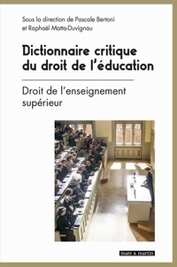 Pascale Bertoni et Raphaël Matta-Duvignau - Dictionnaire critique du droit de l'éducation - Tome 2, Droit de l'enseignement supérieur.