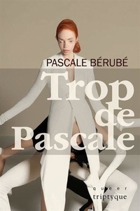Pascale Bérubé - Trop de Pascale.